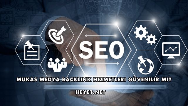 Mukas Medya Backlink Hizmetleri Güvenilir mi?