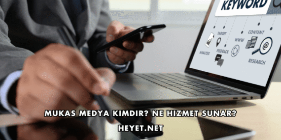 Mukas Medya Kimdir? Ne Hizmet Sunar?