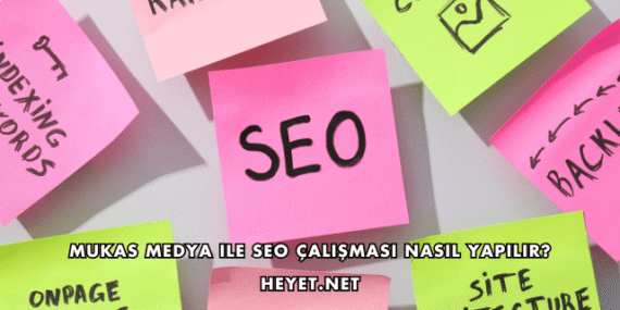 Mukas Medya ile SEO Çalışması Nasıl Yapılır?