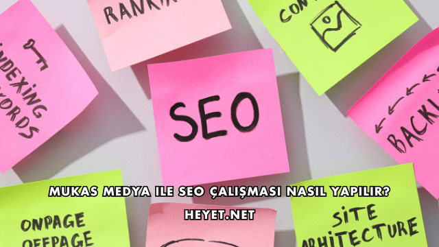 Mukas Medya ile SEO Çalışması Nasıl Yapılır?