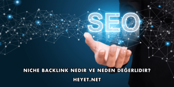 Niche Backlink Nedir ve Neden Değerlidir?