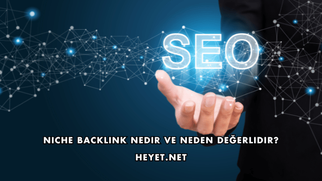 Niche Backlink Nedir ve Neden Değerlidir?