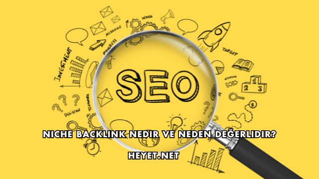 Niche Backlink Nedir ve Neden Değerlidir?