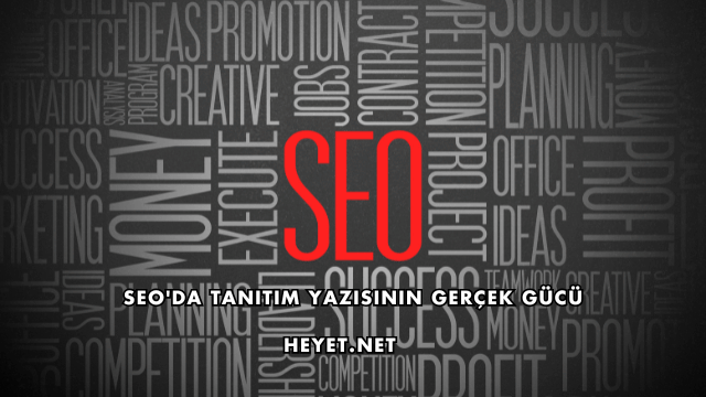 SEO'da Tanıtım Yazısının Gerçek Gücü