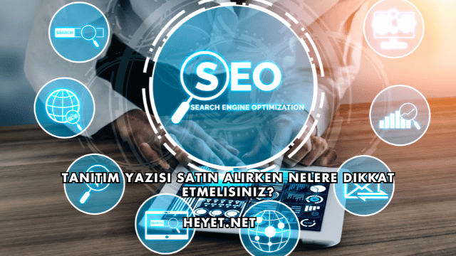 Tanıtım Yazısı Satın Alırken Nelere Dikkat Etmelisiniz?