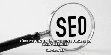 Türkiye'nin En İyi Backlink Firmaları Hangileridir?